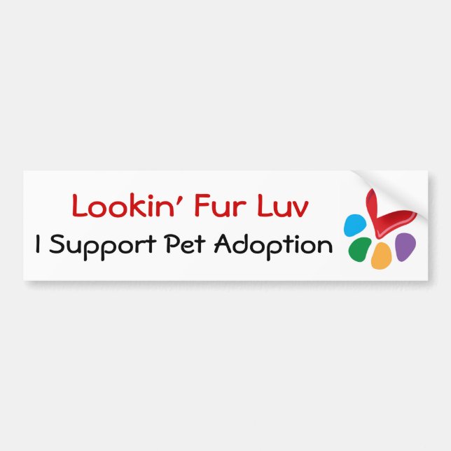 Pet Adoption_Heart-Paw_Lookin' Fur Luv Bumper Sticker (Front)