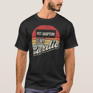 Pet Adoption Is My Cardio Vintage Retro T-Shirt