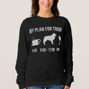 Pet Border Collie Dog Puppy My Plan For Today Sweatshirt