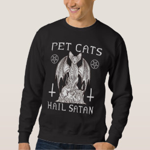 Pet Cats Hail Satan Occult Satanic Cat Demonic Pen Sweatshirt