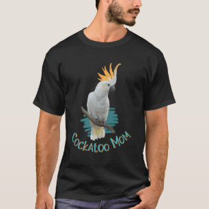 Pet Cockatoo Parrot Bird Mum Tropical Gift T-Shirt