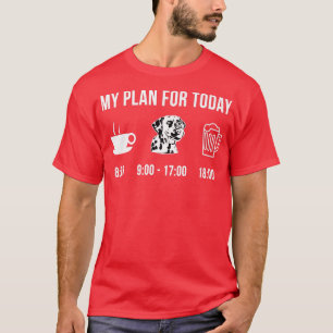 Pet Dalmatian Dog Puppy My Plan For Today T-Shirt