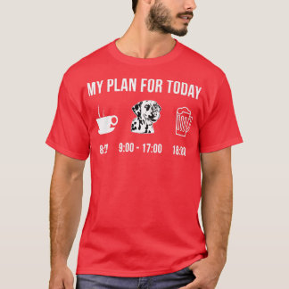 Pet Dalmatian Dog Puppy My Plan For Today  T-Shirt
