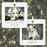 Pet Define Naughty Dog Photo Christmas Metal Tree Decoration<br><div class="desc">This simple and elegant square Christmas ornament is a fun way to show off your pet’s personality during the holiday season. The design features space for one photo on the front and one on the back, making it a double-sided keepsake filled with adorable (and maybe mischievous) moments. "Define Naughty" is...</div>