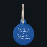 Pet Dog Cat Funny Humour Customise ID Lost Pet Tag<br><div class="desc">This design may be personalised in the area provided by changing the photo and/or text. Or it can be customised by clicking Personalise this Template and then choosing the click to customise further option and delete or change the colour of the background, add text, change the text colour or style,...</div>