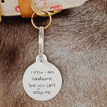 Pet Dog Cat Funny Humour Customise ID Lost Pet Tag<br><div class="desc">This design may be personalised in the area provided by changing the photo and/or text. Or it can be customised by clicking Personalise this Template and then choosing the click to customise further option and delete or change the colour of the background, add text, change the text colour or style,...</div>