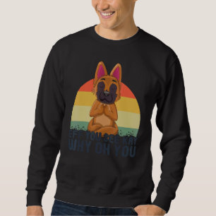Pet Dog  Dog Shepherd Relax Yoga  Belgian Malinois Sweatshirt