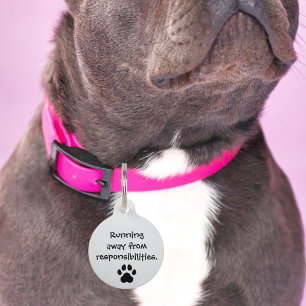 Pet Dog Running away from responsibilities Funny Pet Tag