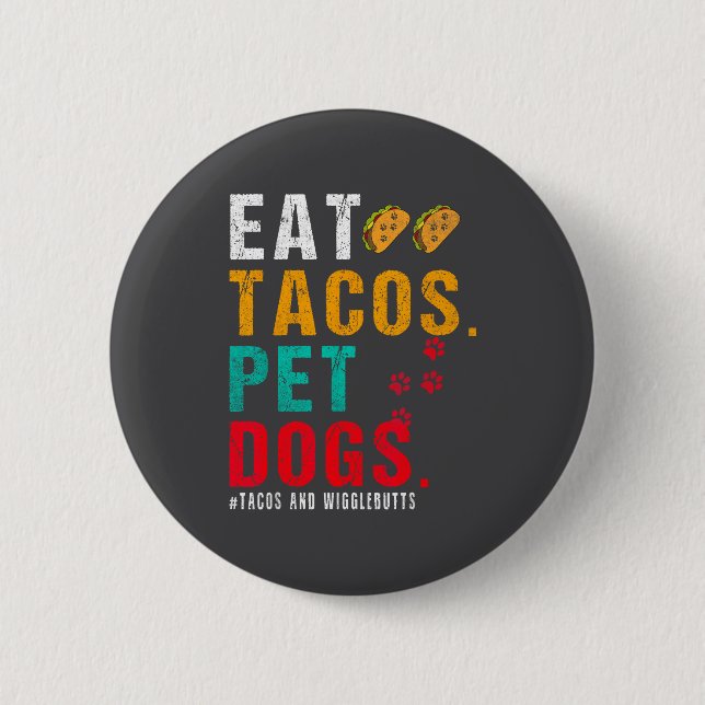 Pet Dogs Eat Tacos Wigglebutts Dog Funny Quote Say 6 Cm Round Badge (Front)