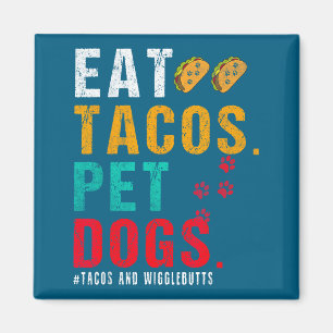 Pet Dogs Eat Tacos Wigglebutts Dog Funny Quote Say Magnet