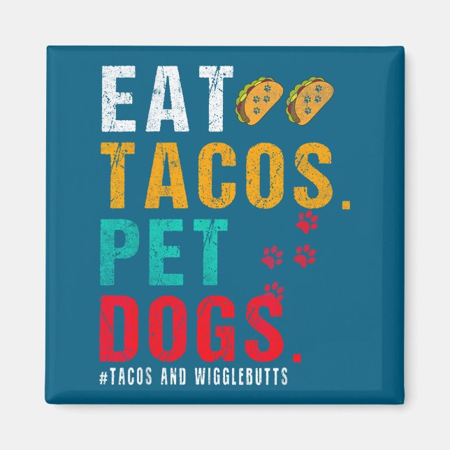 Pet Dogs Eat Tacos Wigglebutts Dog Funny Quote Say Magnet (Front)