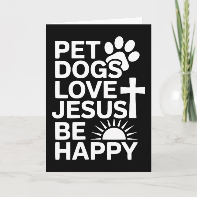 Pet Dogs Love Jesus Be Happy  Card (Front)