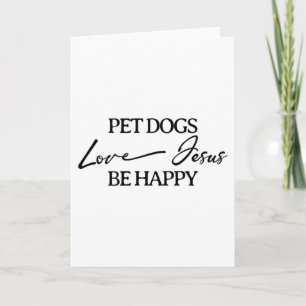 Pet Dogs Love Jesus Be Happy Christian Card