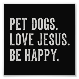 Pet Dogs Love Jesus Be Happy Dog Lover Christian Photo Print