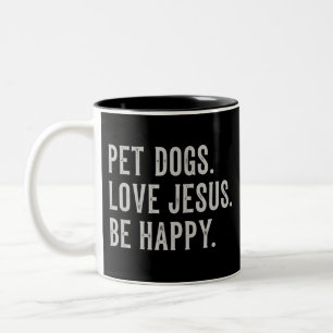 Pet Dogs Love Jesus Be Happy Dog Lover Christian Two-Tone Coffee Mug