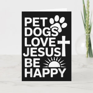 Pet Dogs Love Jesus Be Happy Faith  Card