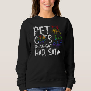 Pet Gots Being Gay Hail Satan Lgbt Flag Sweatshirt