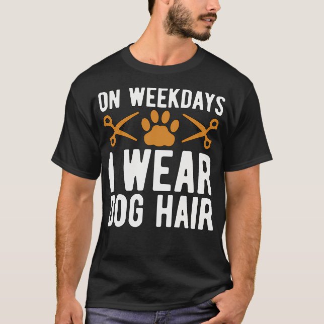 Pet Groomer On Weekdays I Pet Salon T-Shirt (Front)