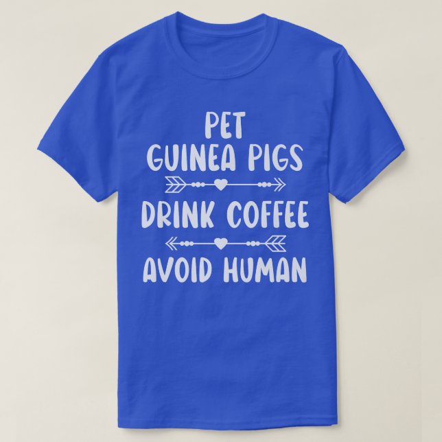 Pet Guinea Pigs Drink Coffee Avoid Human Caffeine  T-Shirt (Design Front)