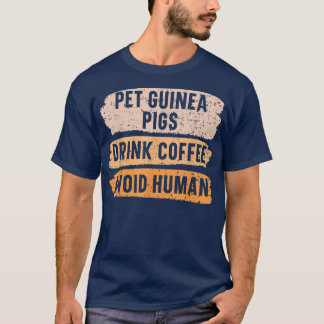 Pet Guinea Pigs Drink Coffee Avoid Human Caffeine T-Shirt