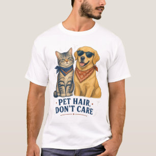 Pet Hair Dont Care T-Shirt
