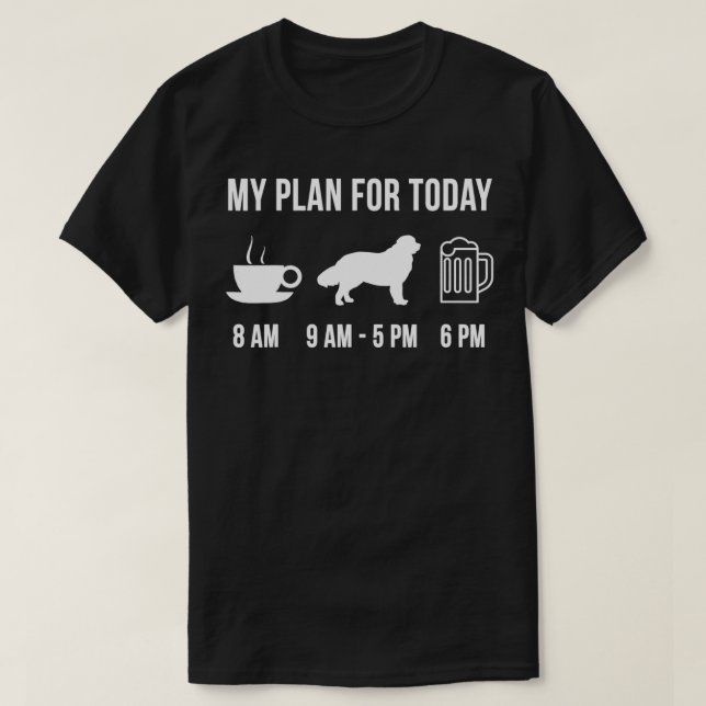 Pet Newfoundland Dog Dog Puppy My Plan For Today  T-Shirt (Design Front)