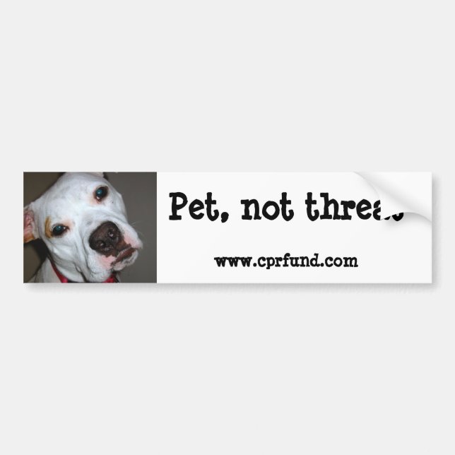 Pet, not threat bumper sticker (Front)
