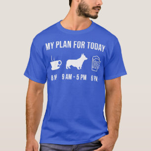 Pet Pembroke Welsh Corgi Dog Puppy My Plan For Tod T-Shirt