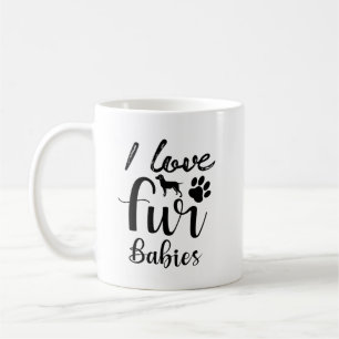 Pet Quote: I Love Fur Babies Coffee Mug