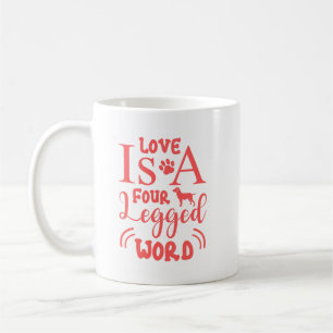 Pet Quote: Love is a Four Legged Word in Pink  Coffee Mug
