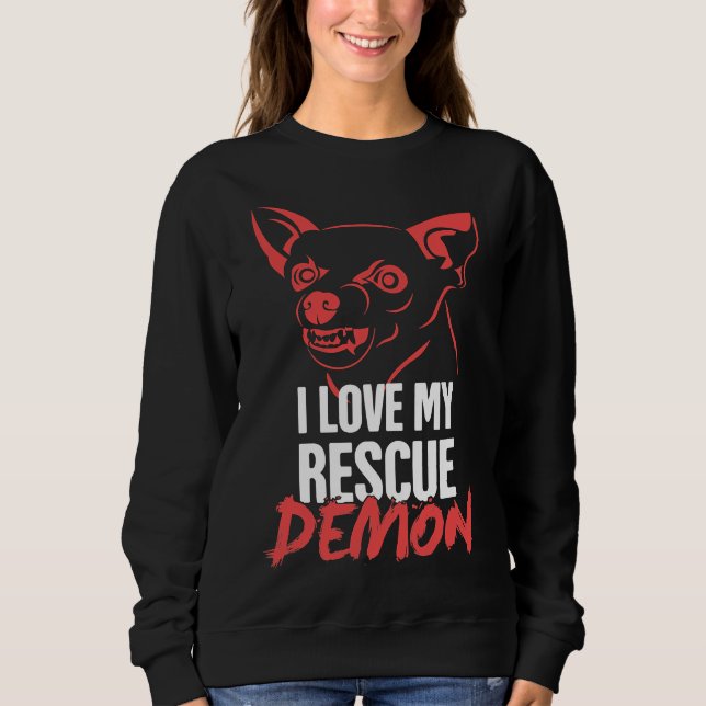 Pet Rescue Chihuahua Shelter Dog Demon Sweatshirt (Front)