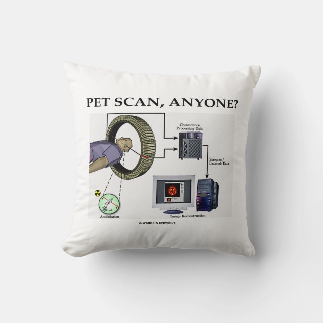 PET Scan, Anyone? (Positron Emission Tomography) Cushion (Front)