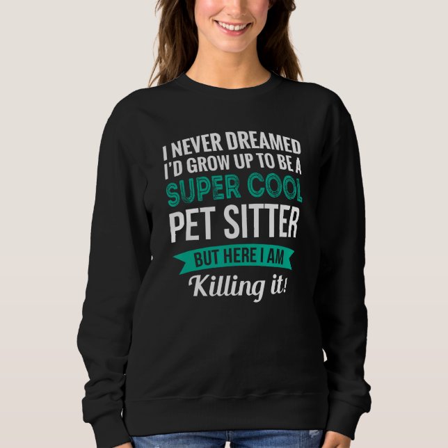 Pet Sitter   Appreciation Sweatshirt (Front)
