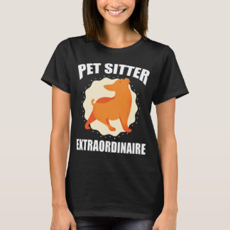 Pet Sitter Extraordinaire Funny Dog Walkers  T-Shirt