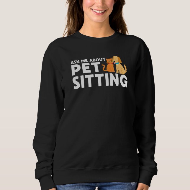 Pet Sitter   Puppy  Professional Dog Handler Sweatshirt (Front)