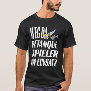 Petanque Petanque Player Idea for a T-Shirt