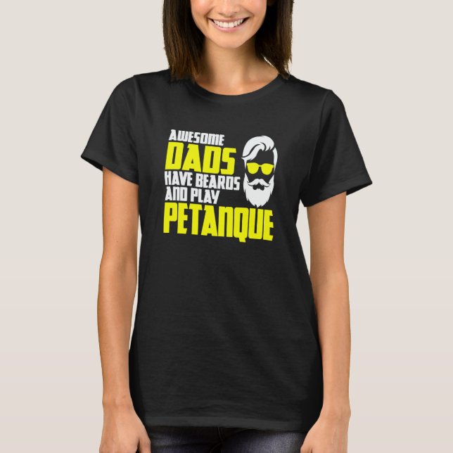 Petanque saying father's day beard petanque T-Shirt (Front)