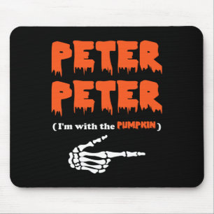 Peter Peter i'm with the pumpkin Mouse Pad
