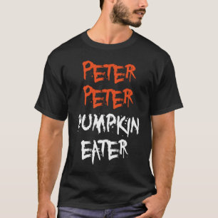 Peter Pumpkin Eater for Men Women and Kids Hallowe T-Shirt