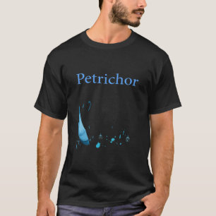 Petrichor Smell That Frequently Accompanies The Ra T-Shirt