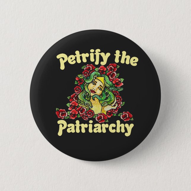 Petrify the Patriarchy feminist medusa 6 Cm Round Badge (Front)