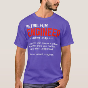 Petroleum Engineer Definition Engineering Gift T-Shirt