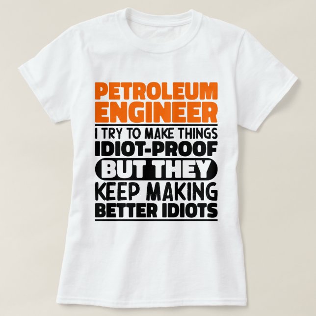 Petroleum Engineer I Try To Make Things Funny Cool T-Shirt (Design Front)