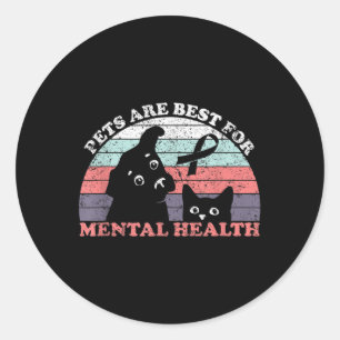 Pets Arebest For Mental Health-mental Health Aware Classic Round Sticker