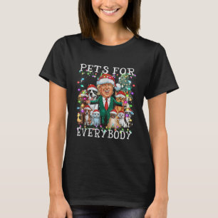 Pets For Everybody Funny Christmas Trump  T-Shirt