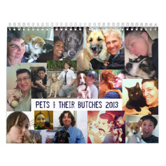 Pets & Their Butches, 2013 Calendar