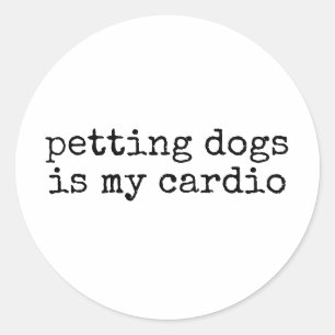 Petting Dogs Is My Cardio Funny Dog Lover Classic Round Sticker