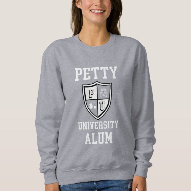 Petty University Alum graduate alma mater funny Sweatshirt (Front)
