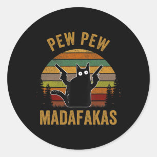 Pew Madafakas Pew Guns Funny Black Cat Retro Vinta Classic Round Sticker