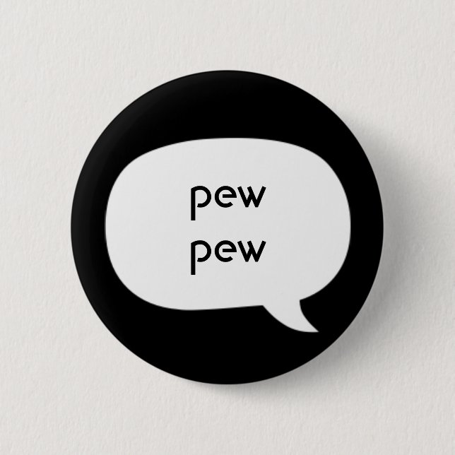 Pew pew 6 cm round badge (Front)